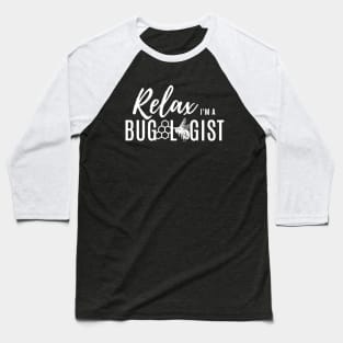 Relax, I'm a bugologist (bees) (white lettering) Baseball T-Shirt